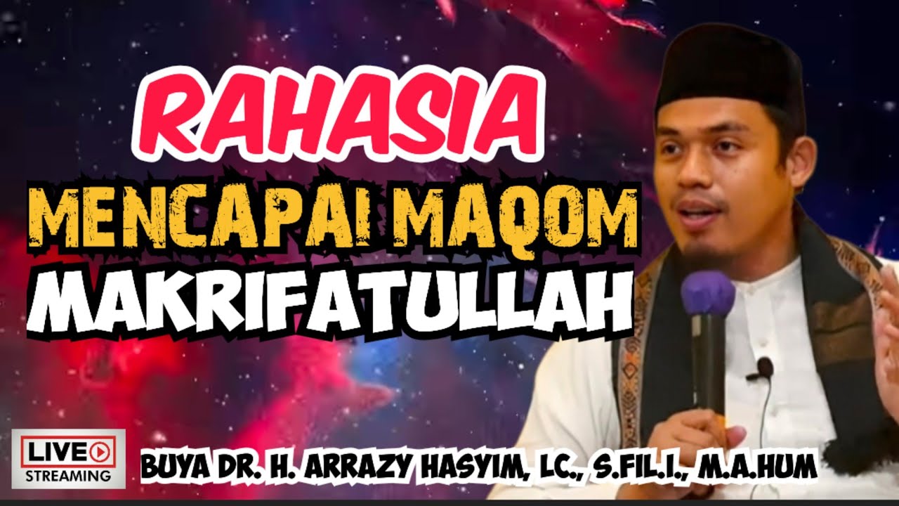 RAHASIA MENCAPAI MAQOM MAKRIFATULLAH_BUYA ARRAZY HASYIM