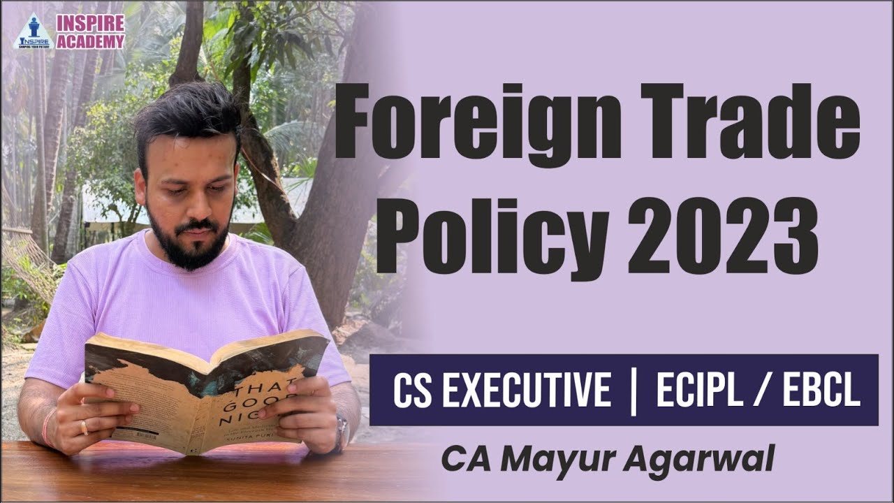 Foreign Trade Policy 2023(FTP) | ECIPL and EBCL |CS Executive | CA Mayur Agarwal