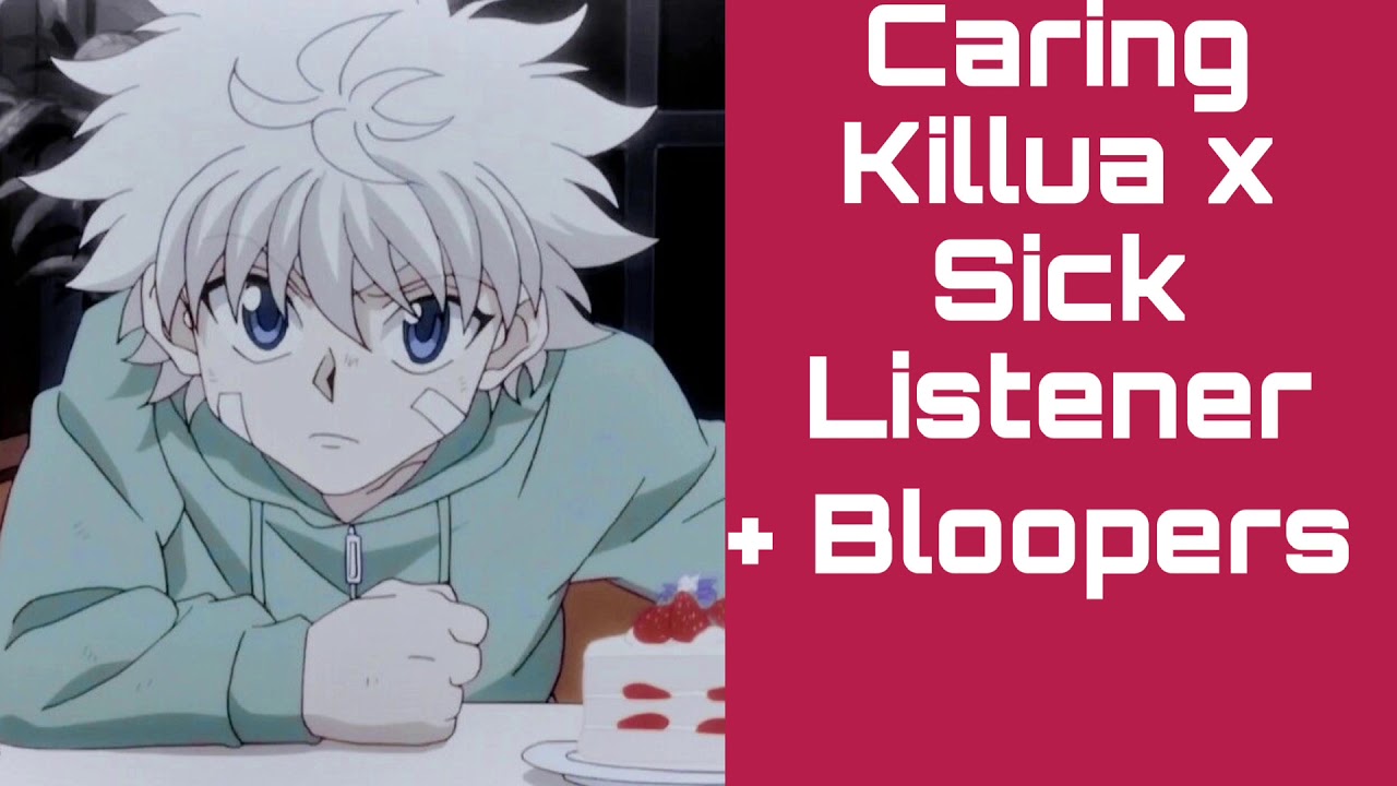 ASMR Caring Killua x Sick Listener + Bloopers (Requested!)
