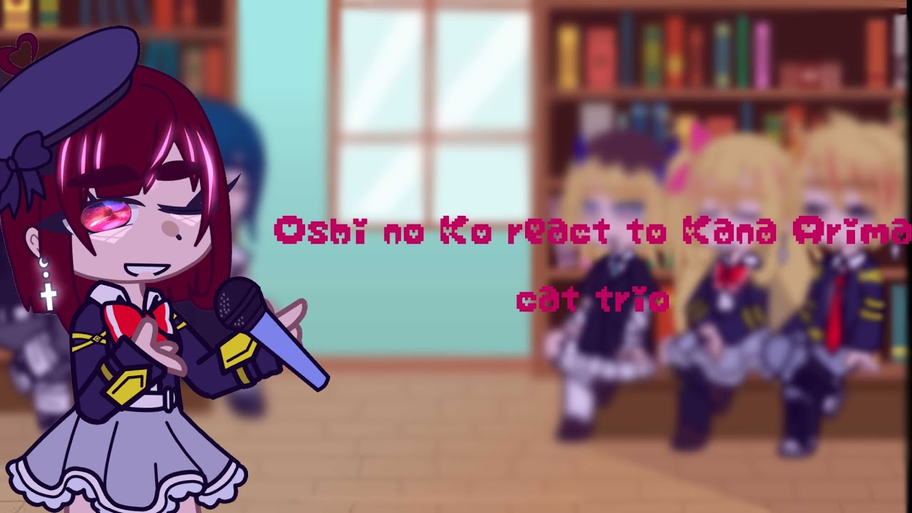(DISCONTINUED) ||Oshi no ko react to Kana Arima || Cat trio || lilo💫