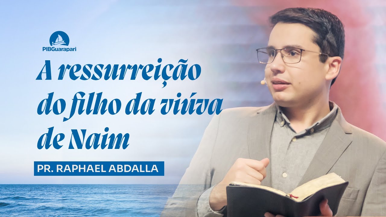 A RESSURREIÇÃO DO FILHO DA VIÚVA DE NAIM | Pr. Raphael Abdalla - 16/02/2025 - 19h