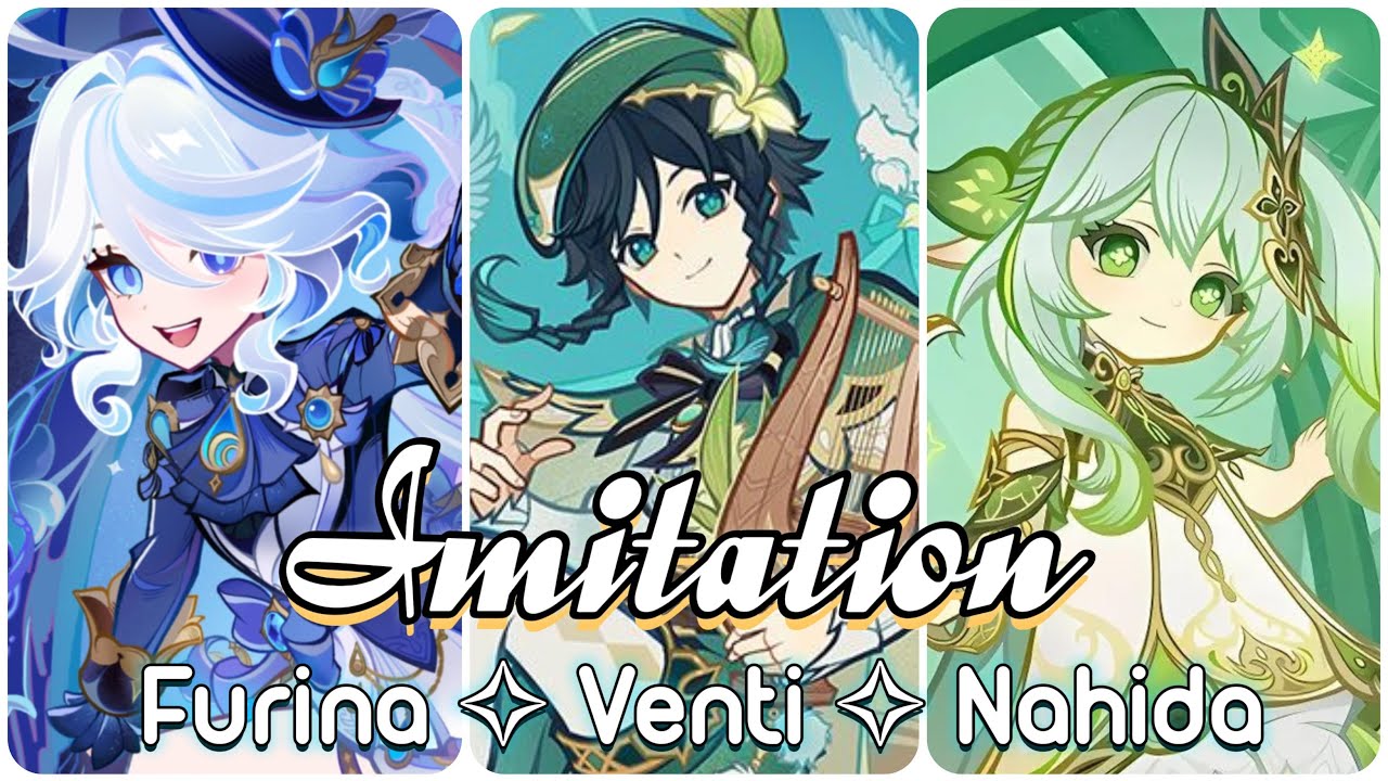 〖Furina ✦ Venti ✦ Nahida〗 模仿 | 