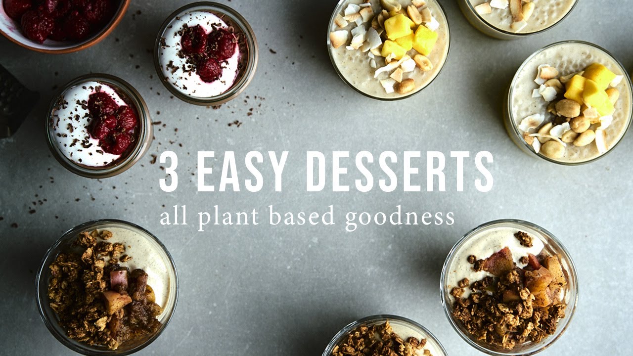 EASY PLANT BASED DESSERTS x 3 | Good Eatings