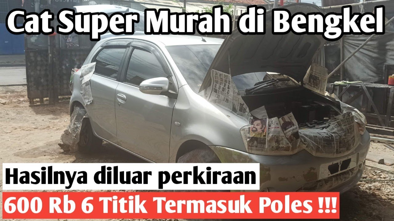 Ngecat Super Murah di Bengkel Cat Mobil || 6 titik 600 rb Termasuk Poles + Wax !!!