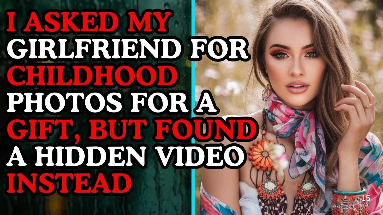 I Asked My Girlfriend for Childhood Photos for a Gift, but Found a Hidden Video Instead