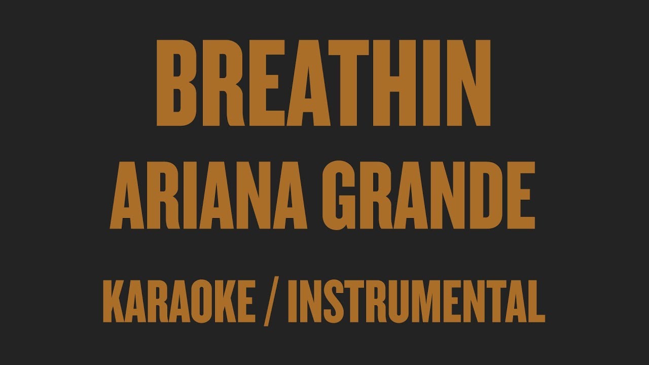 Ariana Grande - breathin (Karaoke / Instrumental)