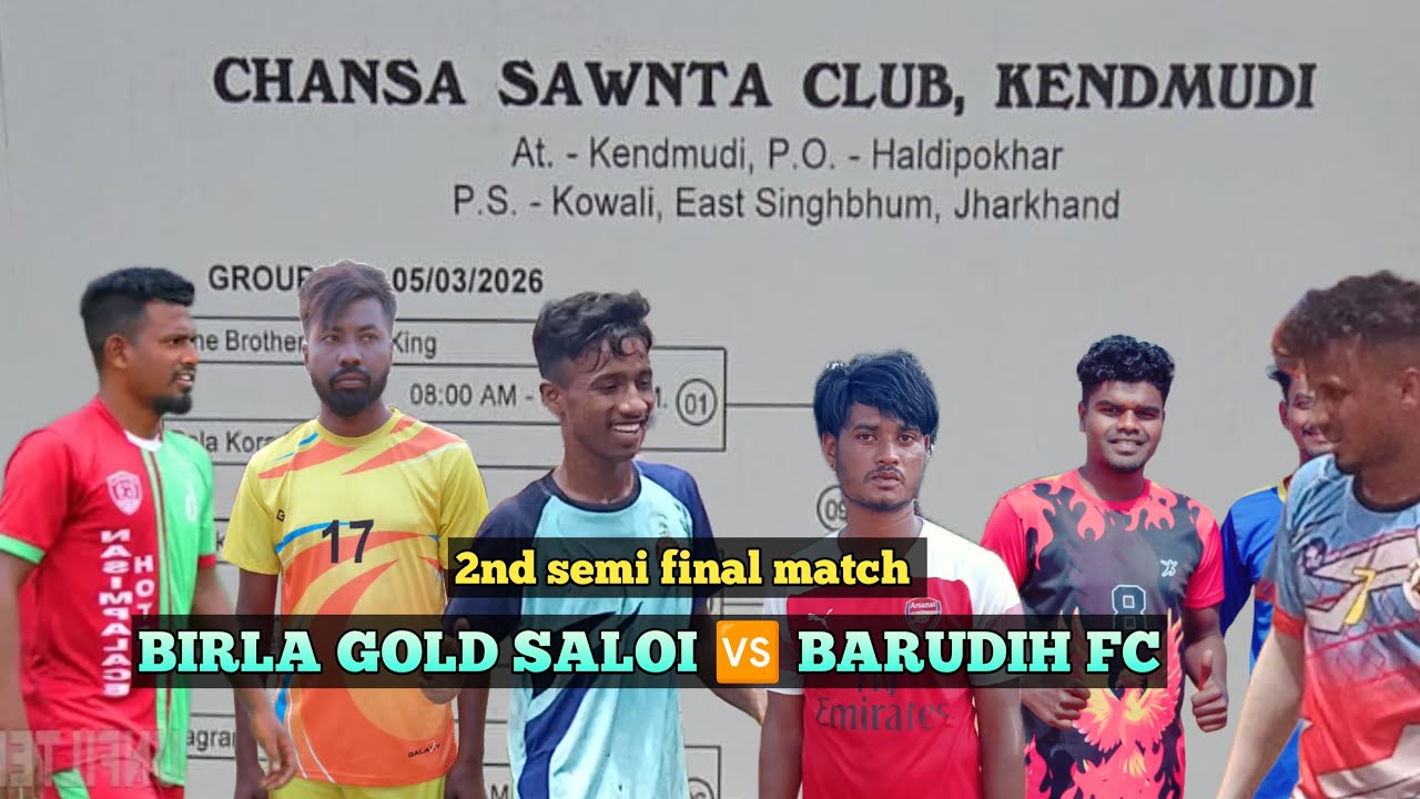 C.S.C. KENDMUDI // PO-HALDIPOKHAR // SEMI FINAL BIRLA GOLD SALOI 🆚 BARUDIH FC