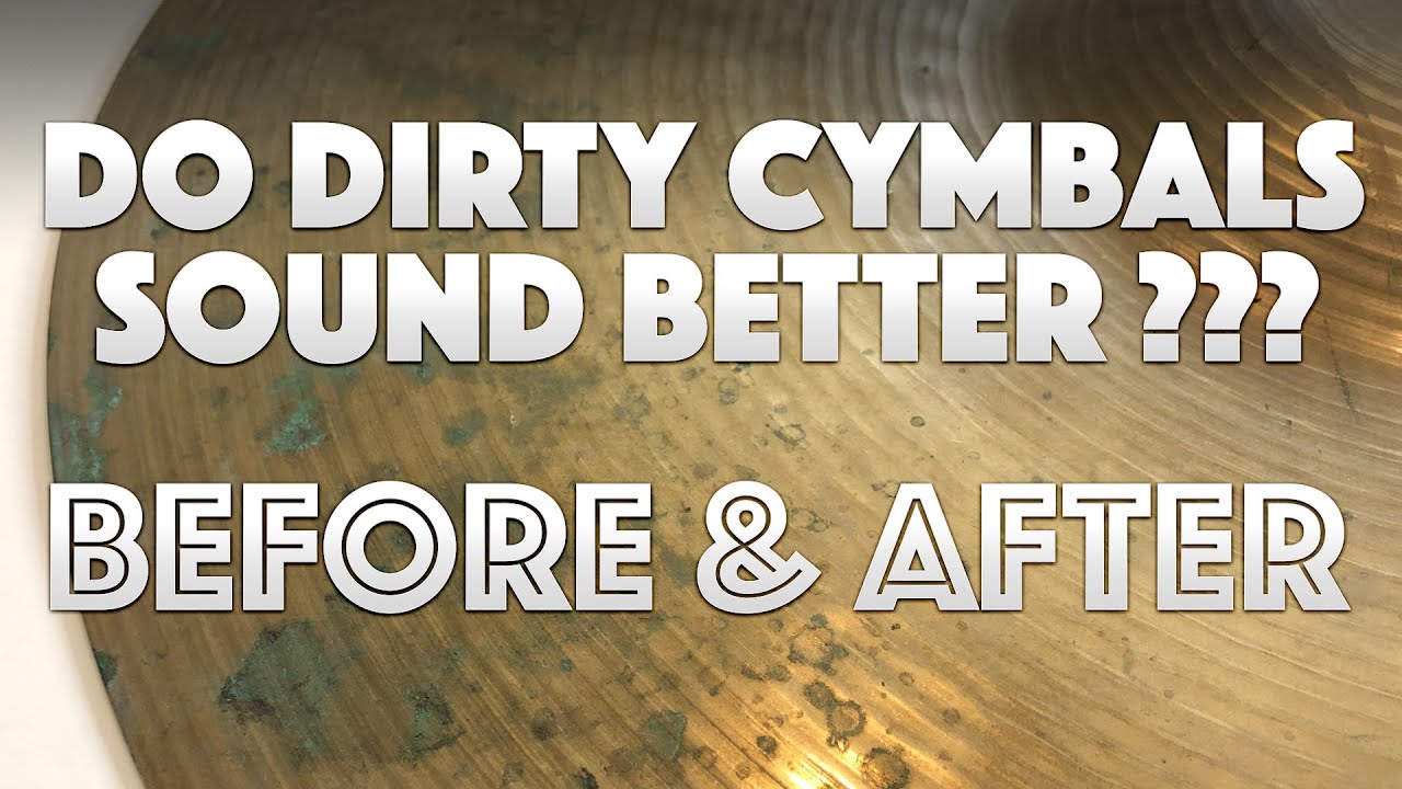 Do Dirty Cymbals Sound Better?