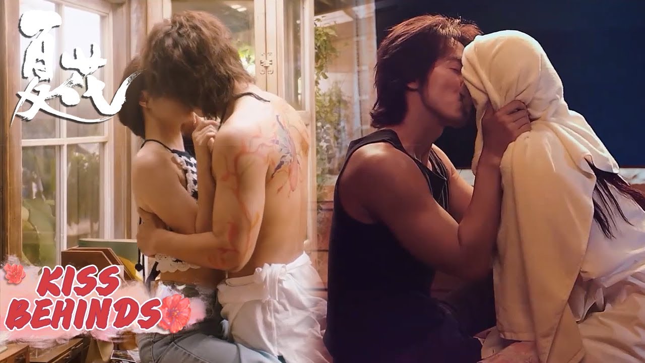 Kissing Behinds Collection!! 超撩吻戏花絮合集【夏花 The Forbidden Flower】