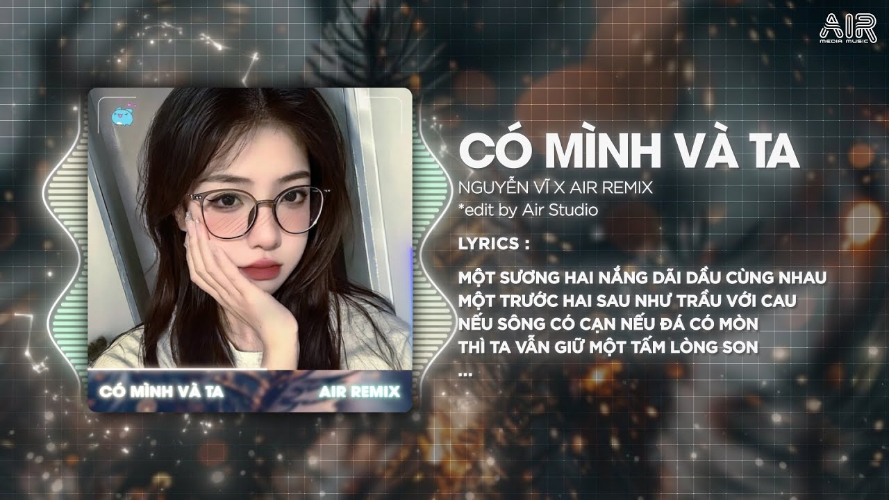 Có Mình Và Ta Remix (Ver Hot TikTok) - Nguyễn Vĩ ♫ Một Sương Hai Nắng Dãi Dầu Cùng Nhau Remix