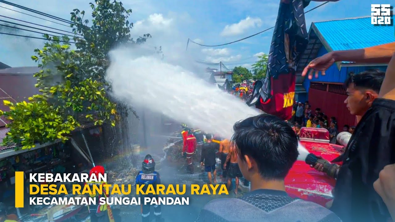 RESPONS KEBAKARAN DI DESA RANTAU KARAU RAYA KEC. SUNGAI PANDAN