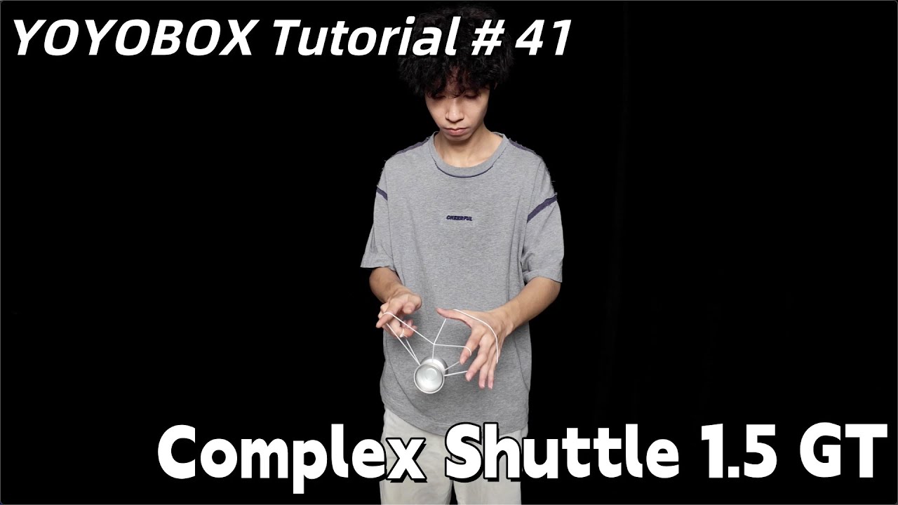 YOYOBOX Tutorial # 41 Complex Shuttle 1.5 GT
