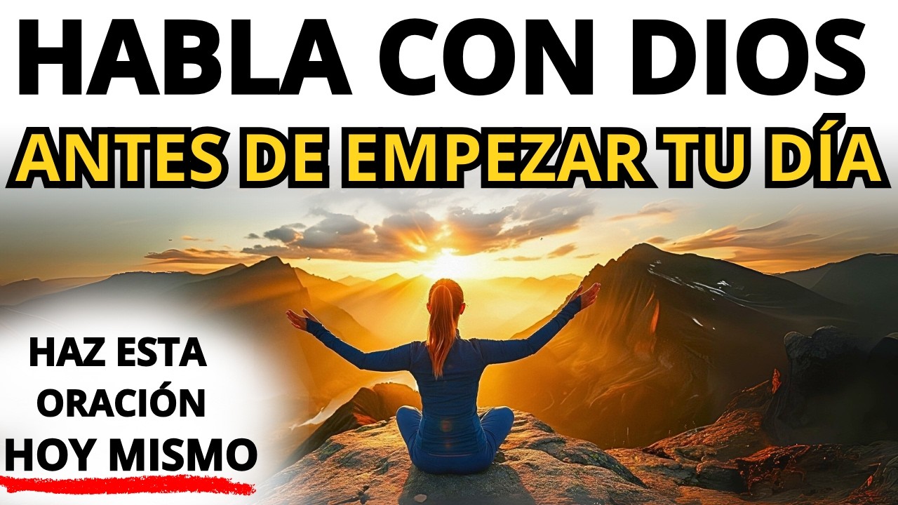 ORACIÓN DE LA MAÑANA PARA EMPEZAR EL DÍA CON PAZ Y ESCUCHAR A DIOS CON CLARIDAD