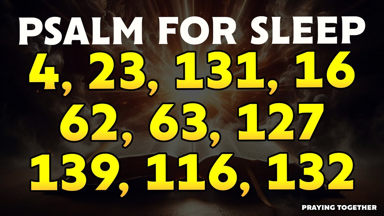 THE BEST Psalms for Sleep - PSALMS 4, 23, 131, 16, 62, 63, 127, 139, 116, 132