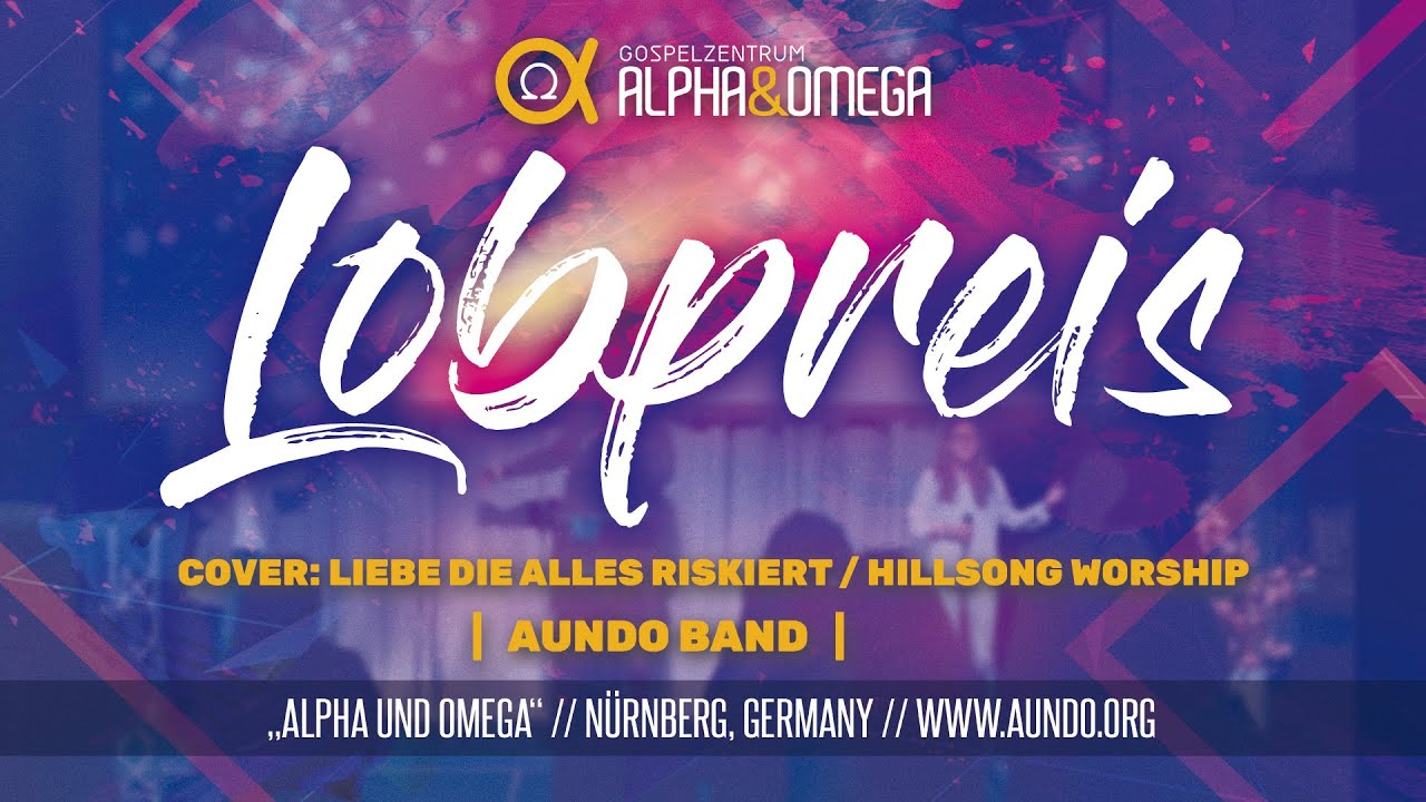 &rdquo;Liebe, die alles riskiert&ldquo; - AundO Band / Gospelzentrum AundO