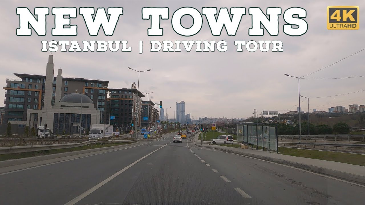 New Towns Driving Tour Istanbul, Turkey | 4K 60fps