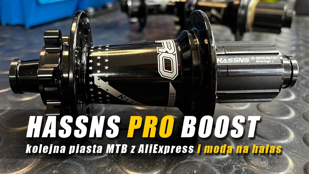 Hassns PRO piasta boost hub z AliExpress i dziwna moda na głośne piasty MTB