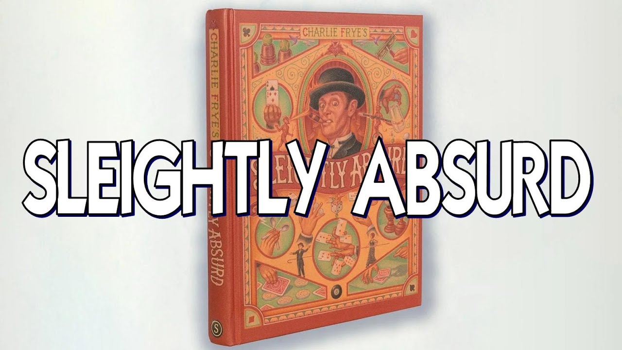 Magic Book Review - Sleightly Absurd by Charlie Frye
