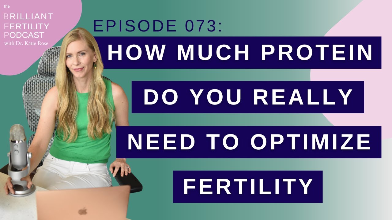 Episode 073: How Much Protein Do You REALLY Need to Optimize Fertility