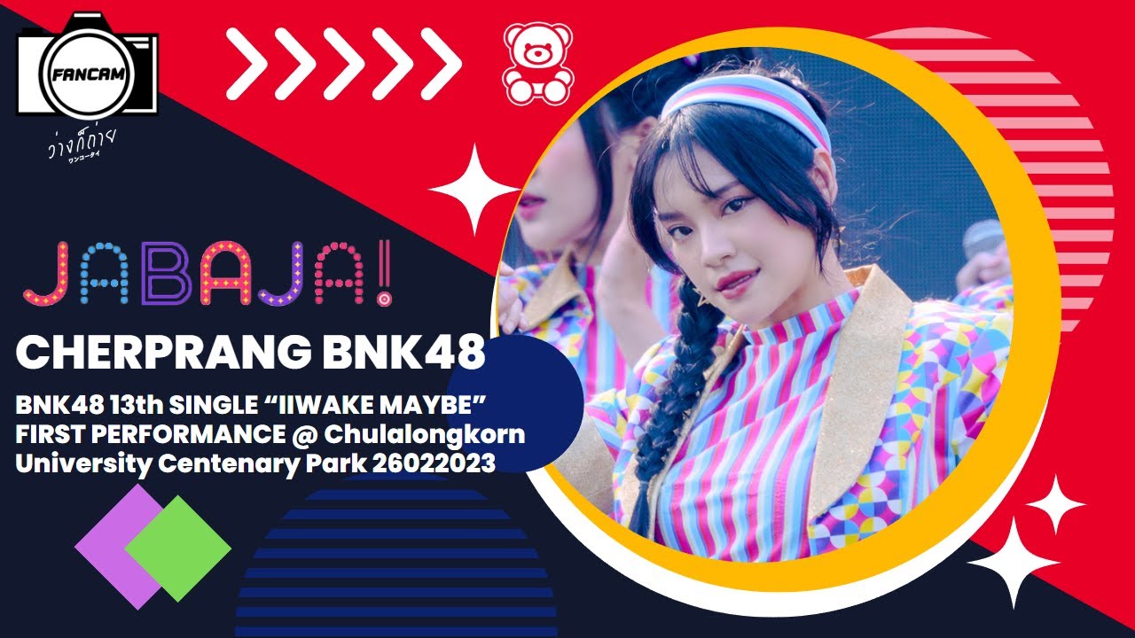 FANCAM CHERPRANG BNK48 : JABAJA :BNK48 13th SINGLE 