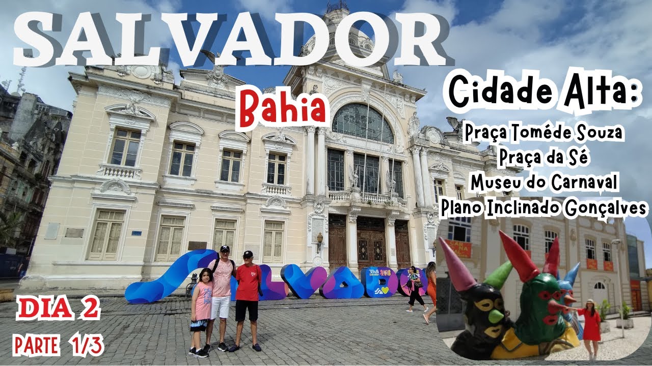 SALVADOR - BA / PRAÇA TOMÉ DE SOUZA e arredores- 2° DIA / PARTE 1/3