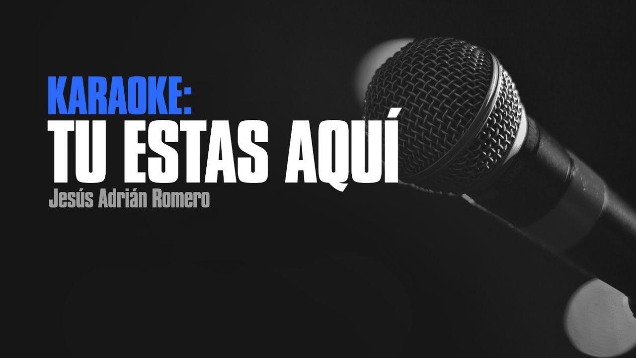 Tú Estás Aquí (Karaoke) - Jesús Adrián Romero, Marcela Gandara