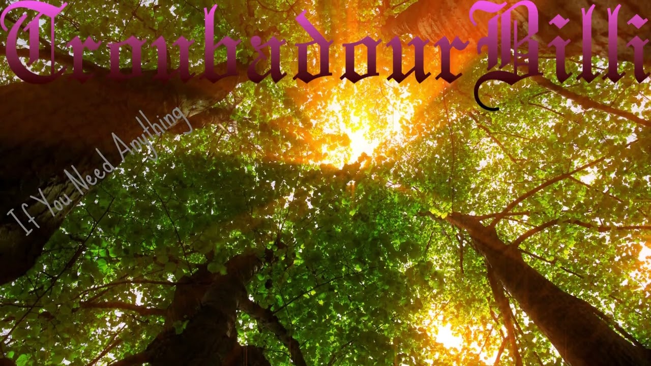 TroubadourBilli- If You Need Anything (Official)