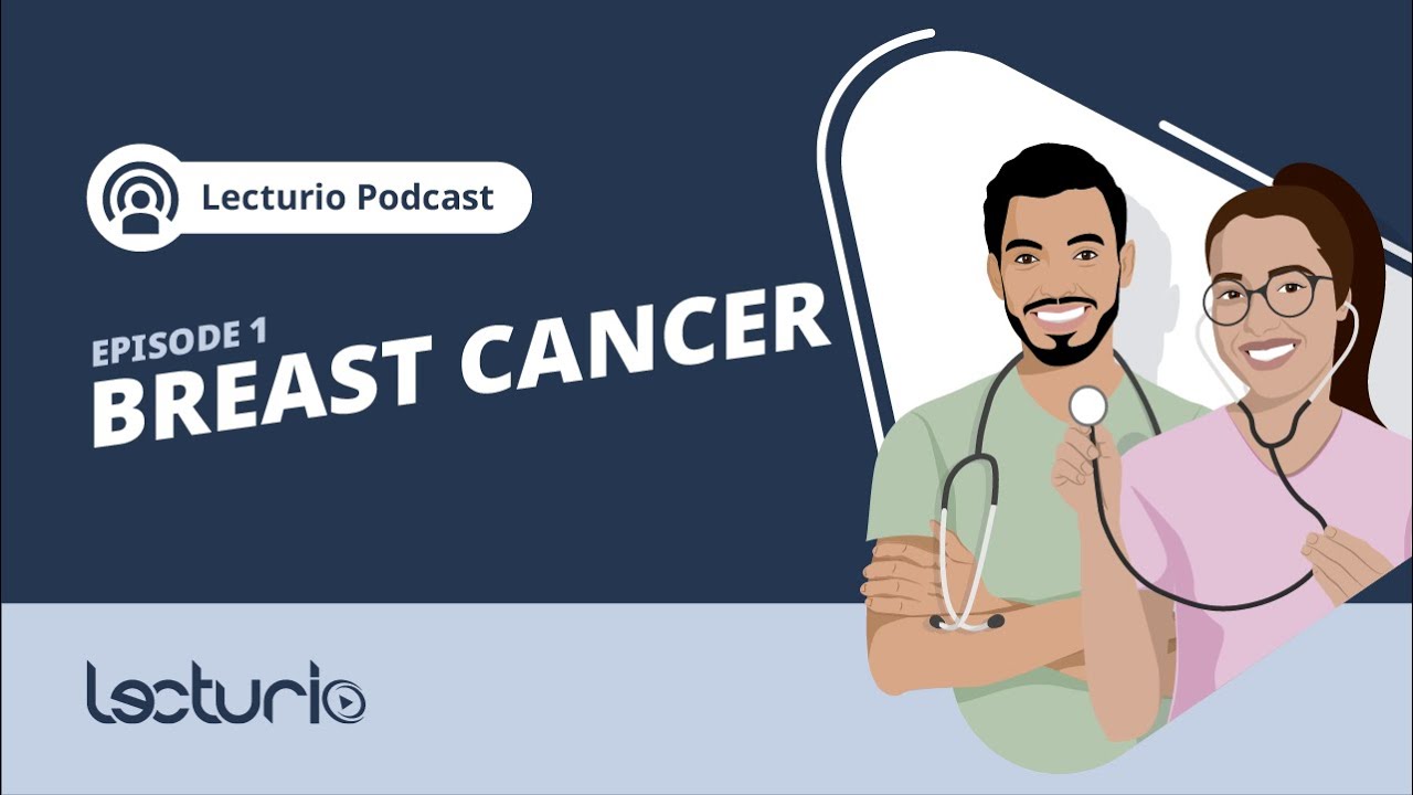 Breast Cancer Stages, Treatment, and Prevention | Lecturio Podcast EP. 1 🩺