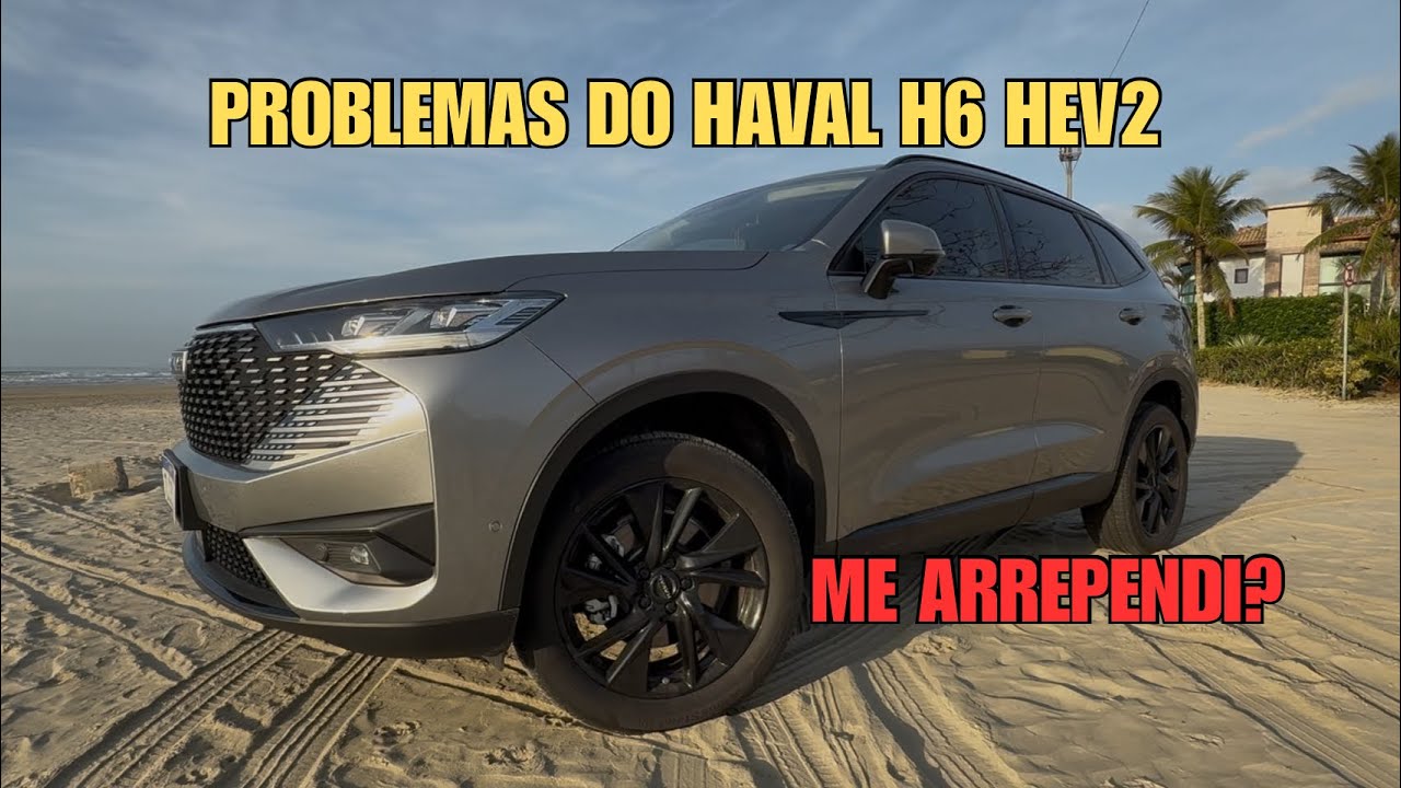 Pontos negativos e positivos HAVAL H6 HEV2 - Opinião do Dono