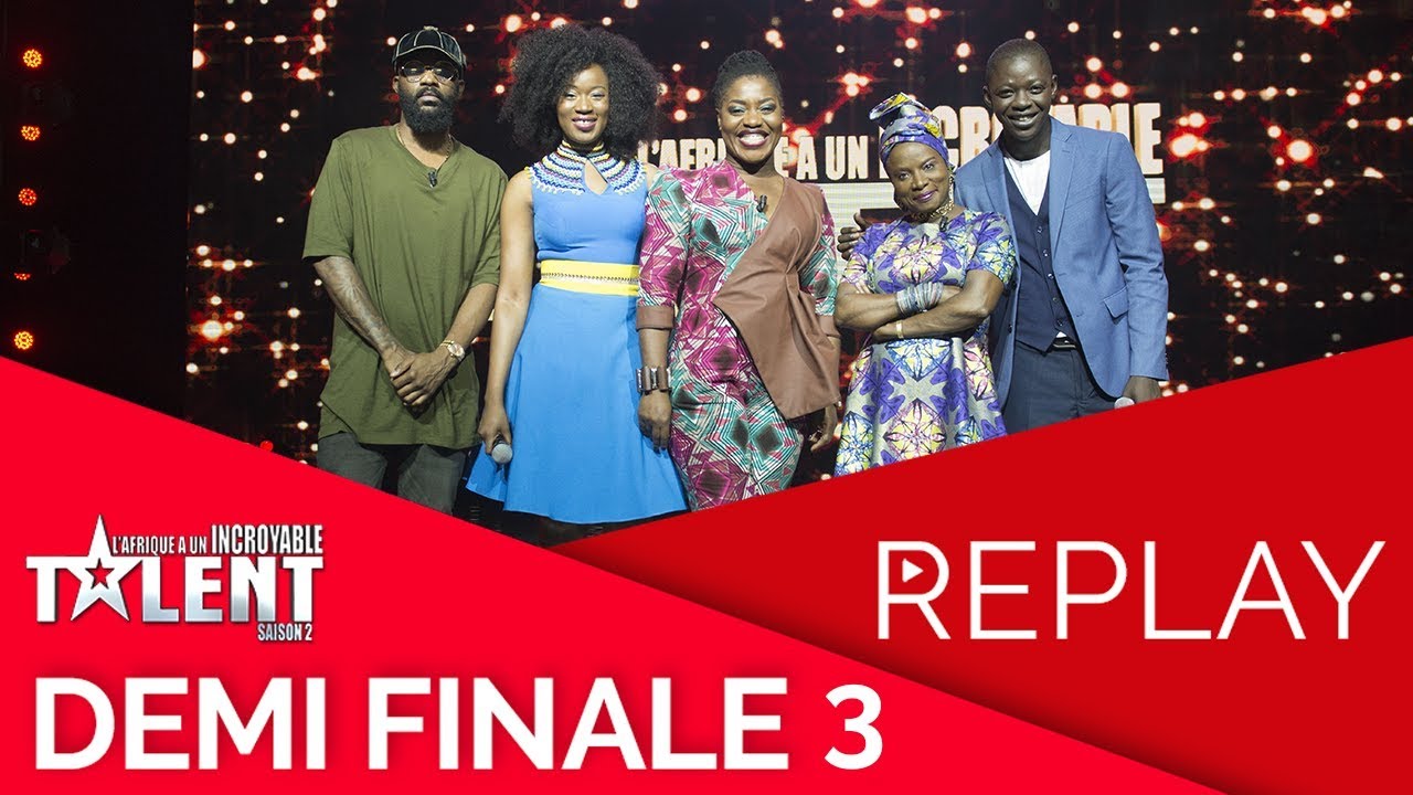 REPLAY de la DEMI FINALE 3 de l'Afrique a Un Incroyable Talent   saison 2