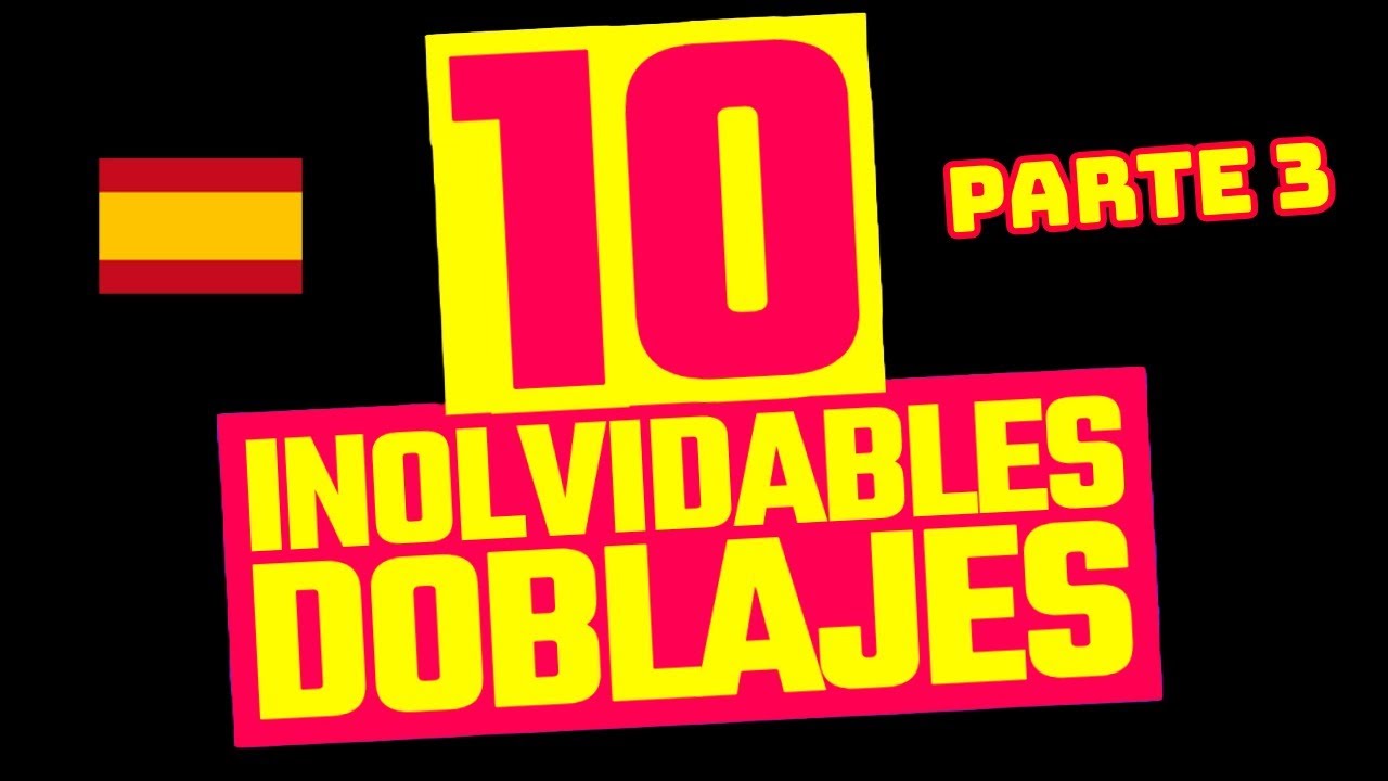 10 Inolvidables doblajes (Parte 3)