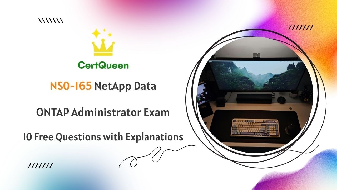 NS0-165 NetApp Data ONTAP Administrator Exam | 10 Free Questions with Explanations