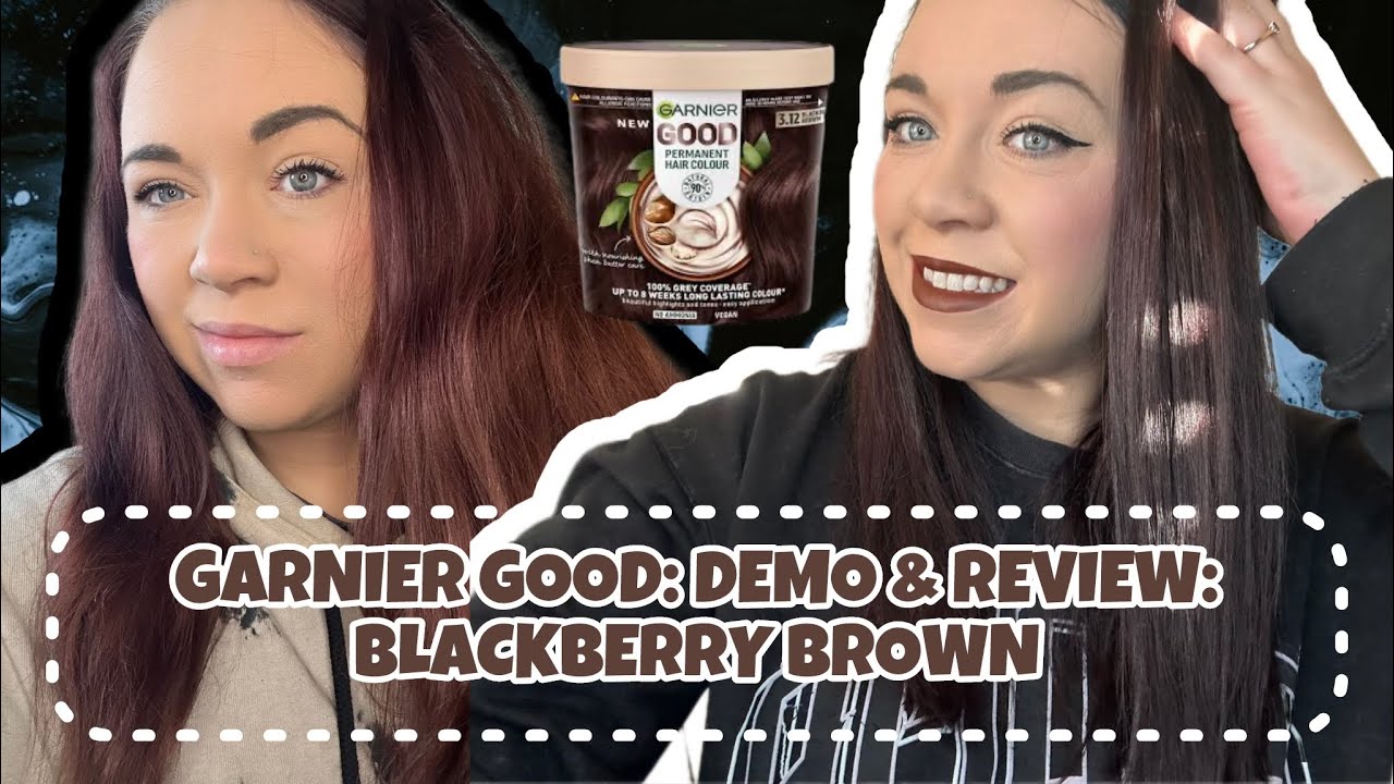 GARNIER GOOD DEMO AND REVIEW | BLACKBERRY BROWN