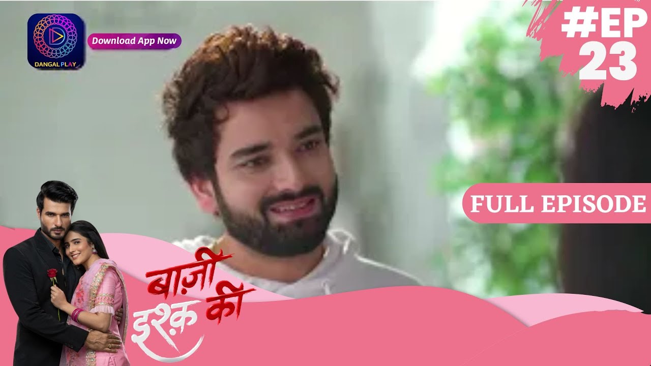 Baazi Ishq Ki  | 21 April  2023 Episode 23 | Full Episode | बाज़ी इश्क़ की Dangal TV