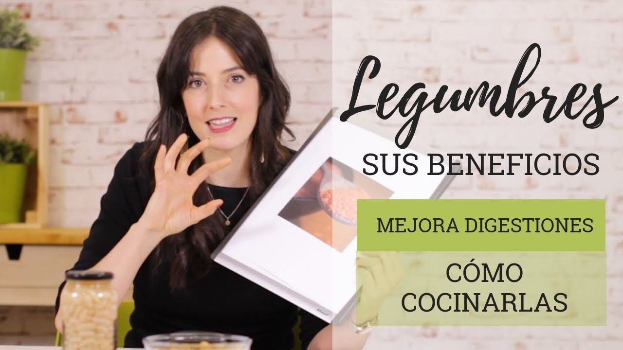 LEGUMBRES | Beneficios de las legumbres, cómo cocinarlas y evitar gases e indigestión
