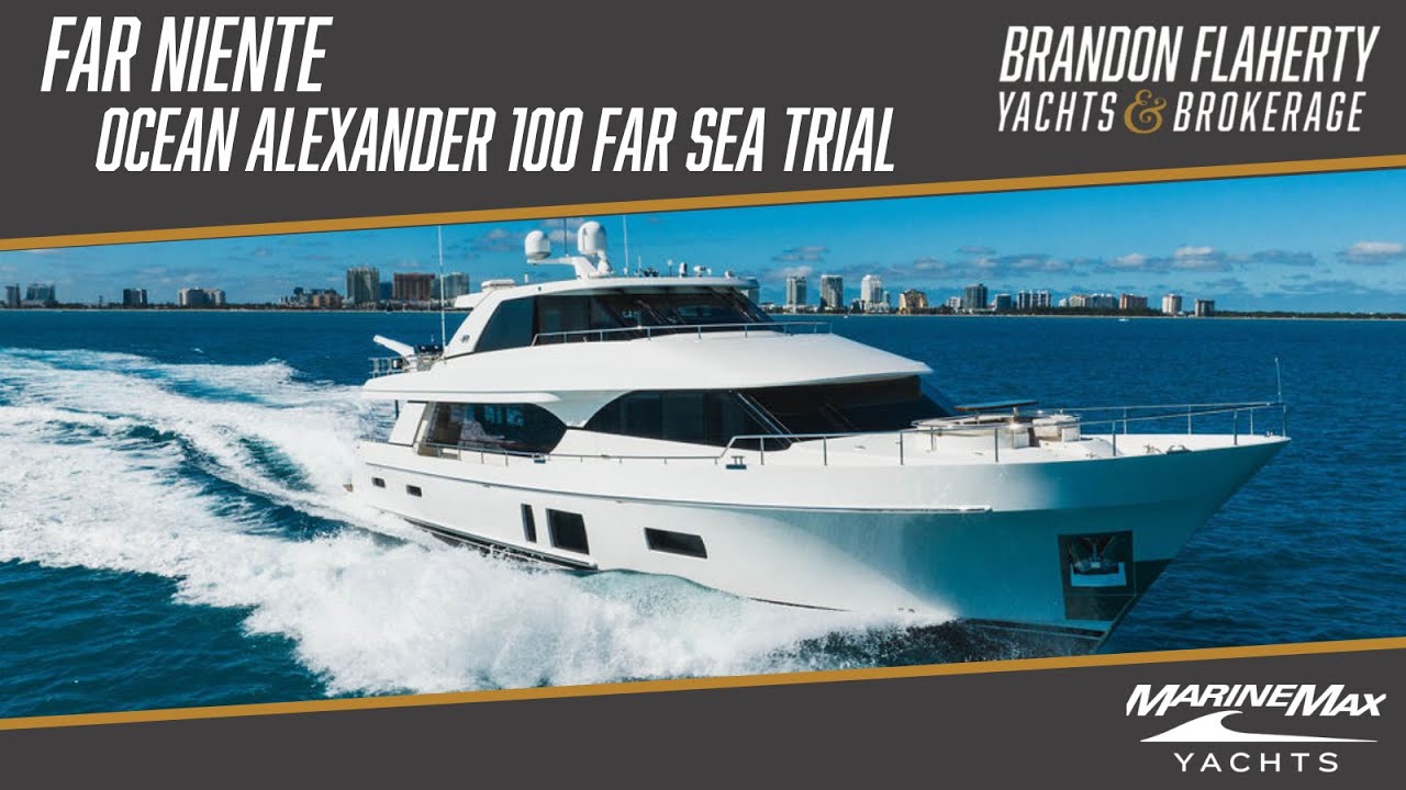 Ocean Alexander 100 Far Niente Sea Trial @yachtbrokerbrandon