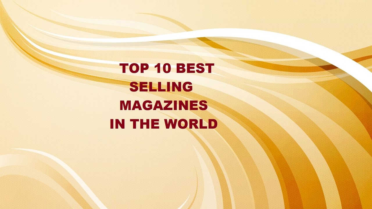 Top 10 Best Selling Magazines in The World
