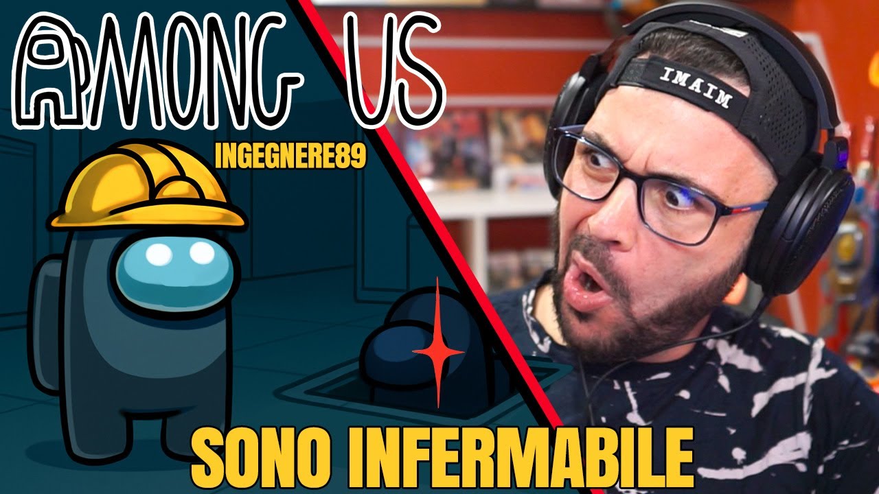 Ingegnere89 Infermabile e ingiocabile - AMONG US