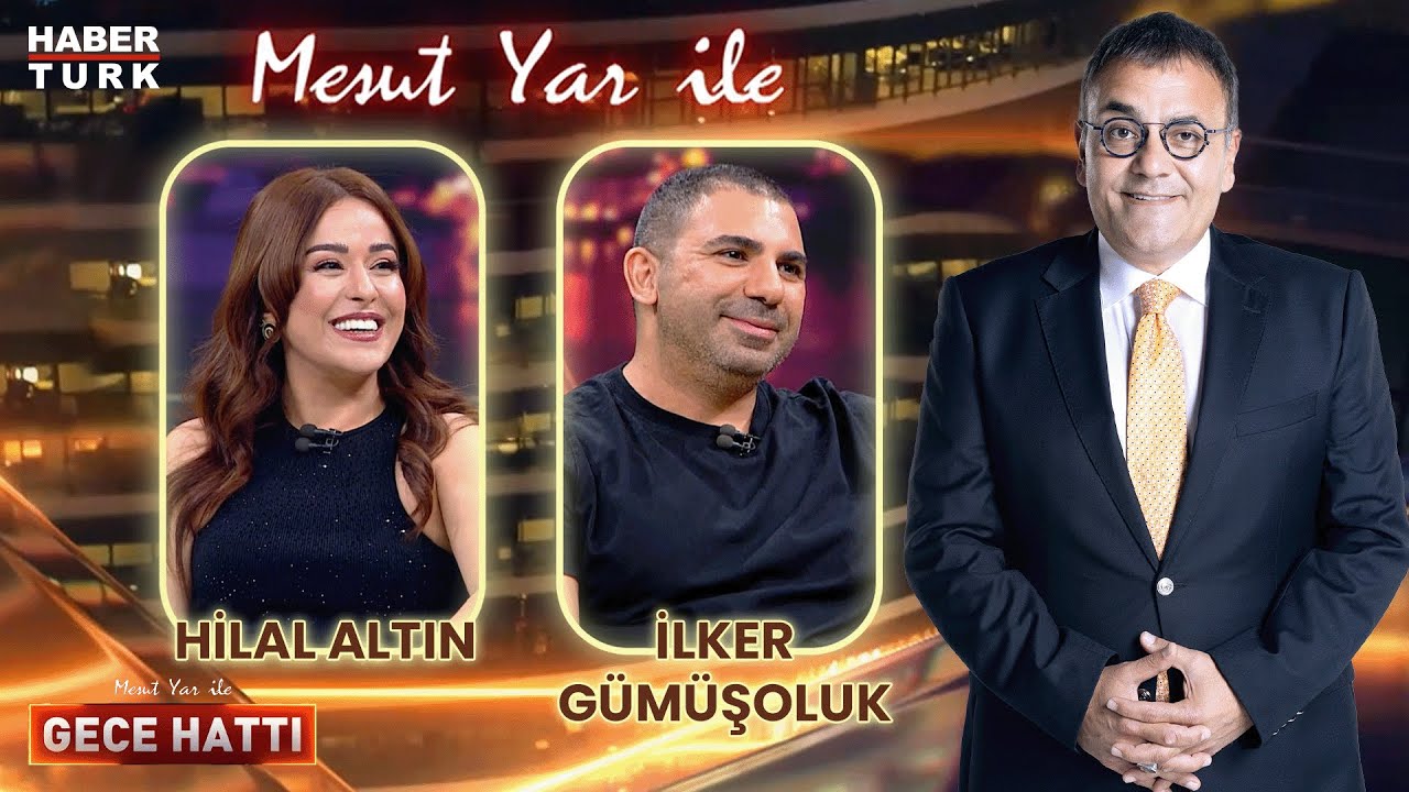 İlker Gümüşoluk & Hilal Altın | Mesut Yar ile Gece Hattı - 6 Haziran 2024