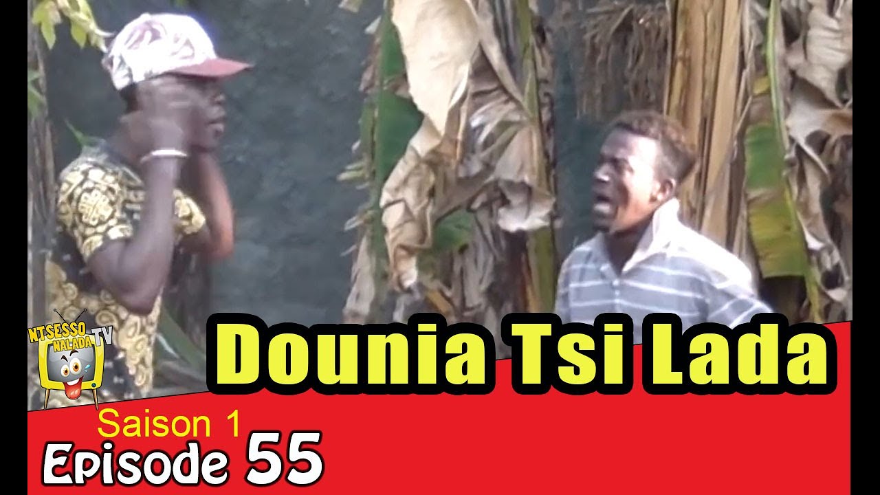 DOUNIA TSI LADA TOU | NTSESSO NALADA S1-E55