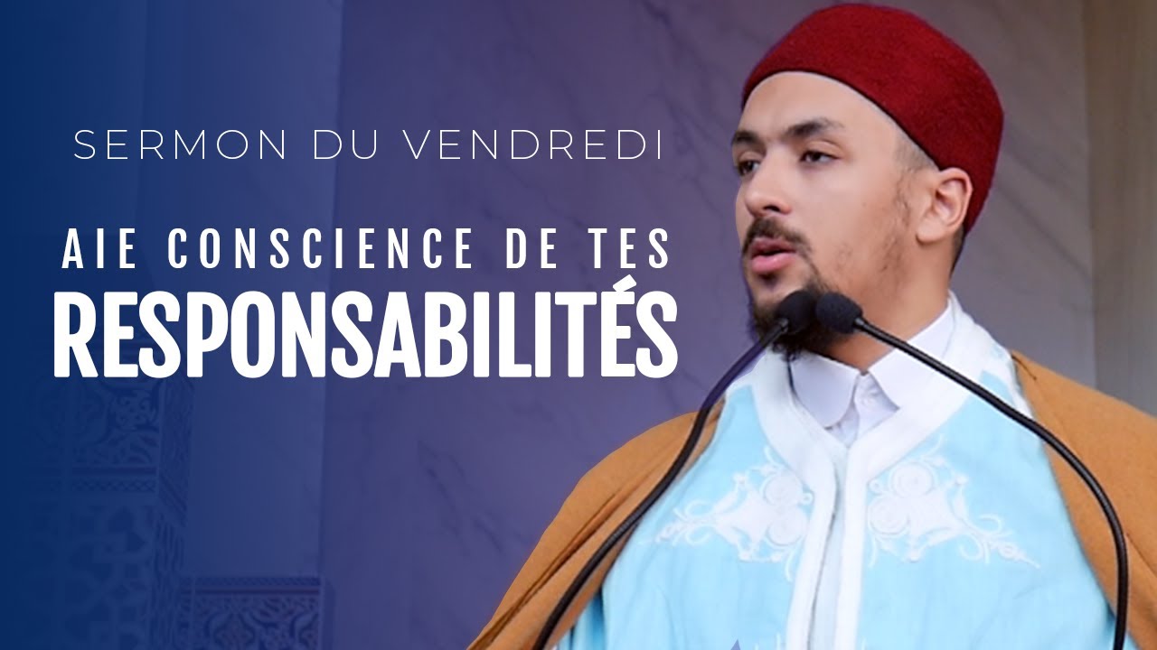 Aie conscience de tes responsabilités - Sermon du vendredi
