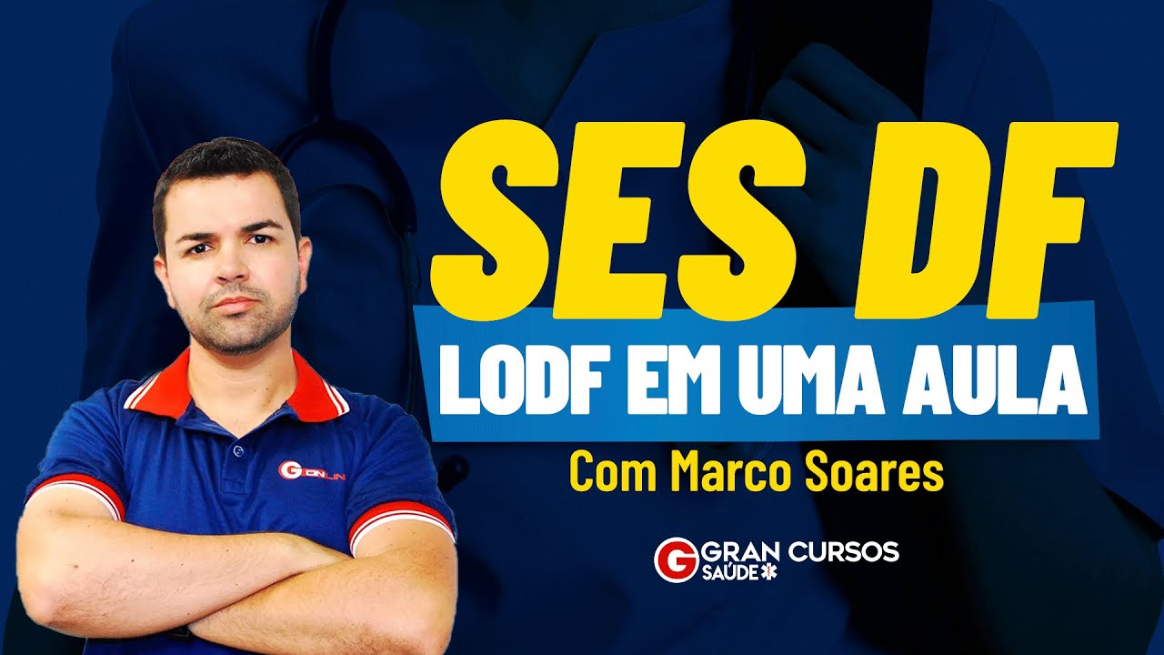 SES DF: LODF em uma aula com Marco Soares