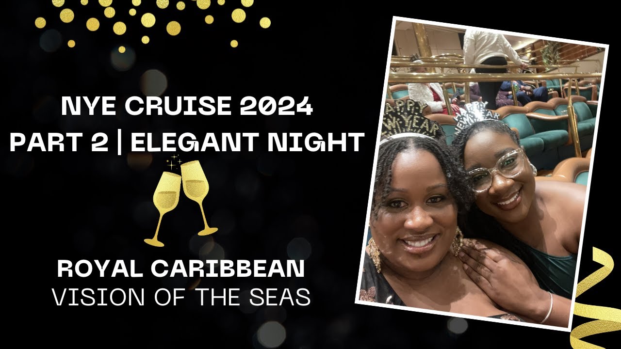 NYE Cruise 2024 - Part 2 | NYE | Elegant Night | Royal Caribbean Vision of the Seas | December 2023