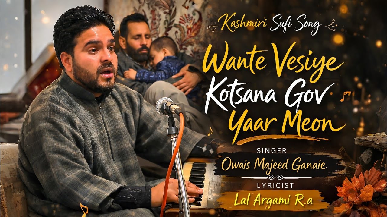 Wante Vesiye Kotsana Gov Yaar Meon || Lal Argami R.a || Owais Majeed Ganaie || Kashmiri Sufi Song 