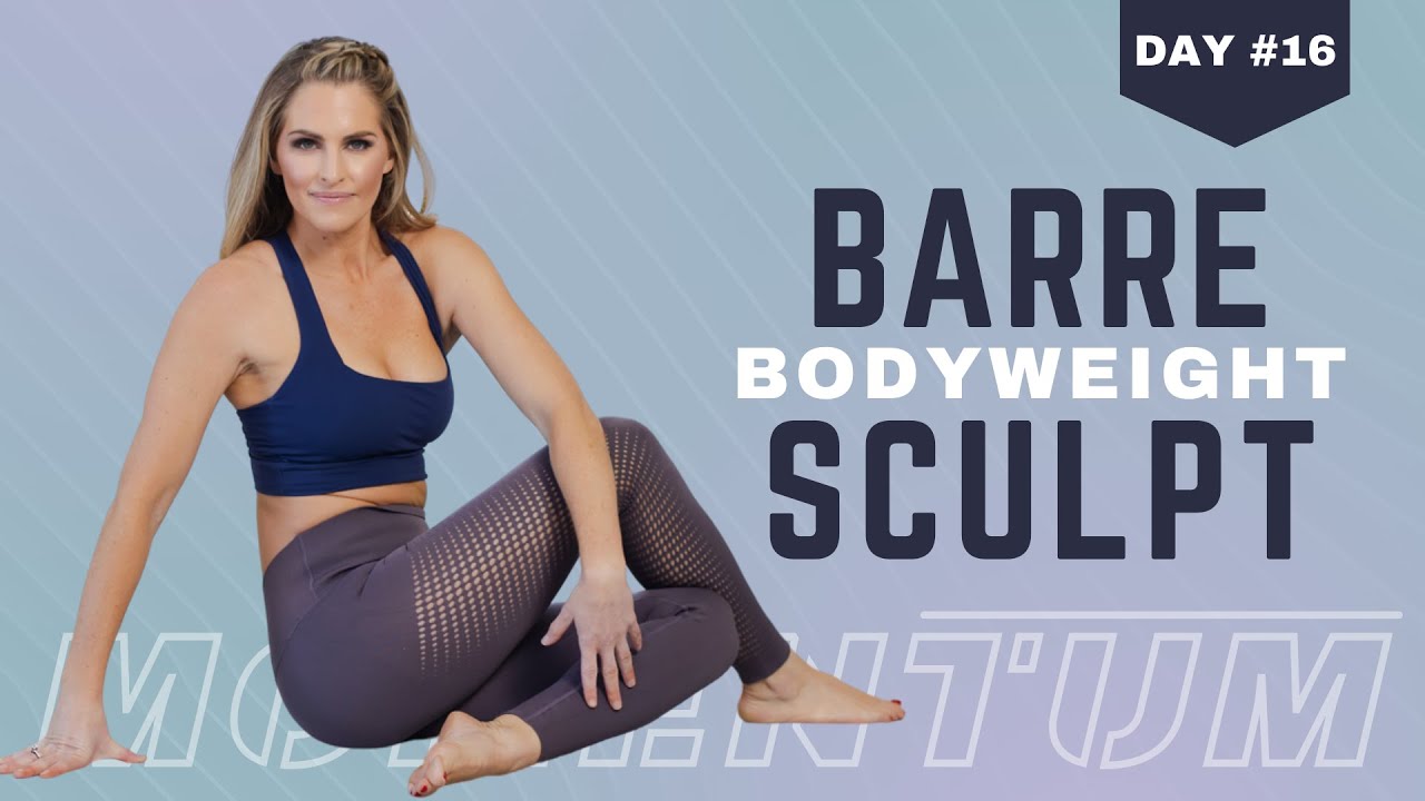 40 Minute Bodyweight Barre Sculpt I Momentum Day #16