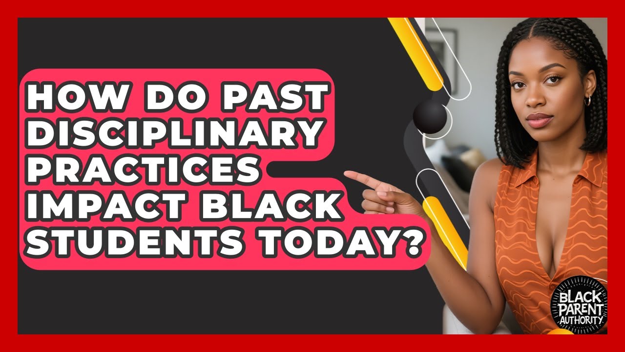 How Do Past Disciplinary Practices Impact Black Students Today? - Black Parent Authority