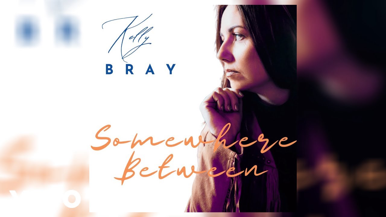 Kelly Bray - Somewhere Between (Official Audio)