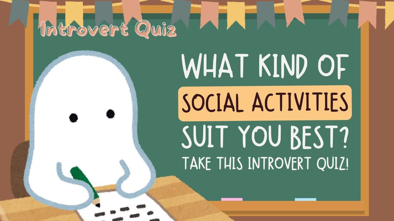 What Kind of Social Activities Suit You Best? Take This Introvert Quiz!