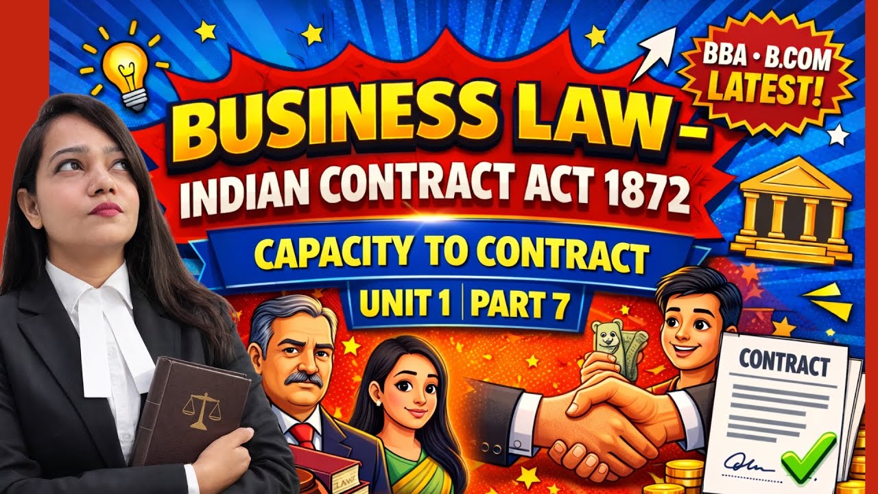 Capacity to Contract | Business Law | Unit 1 Part 7 | Indian Contract Act 1872 | #BBA #BCom