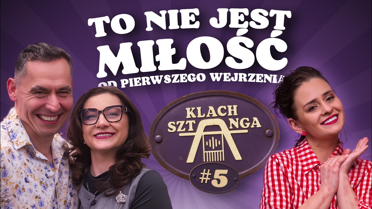 TO NIE MIŁOŚĆ... | EDYTA I ANDRZEJ KOZŁOWSCY | PODCAST KLACHSZTANGA #5